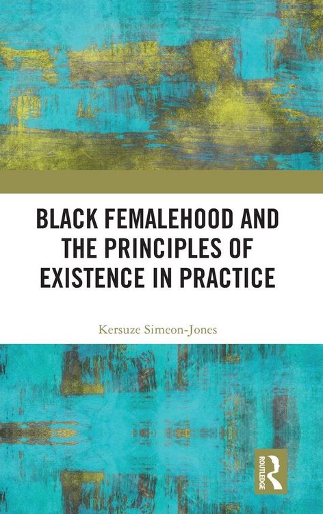 Produktbild: Black Femalehood and the Principles of Existence in Practice