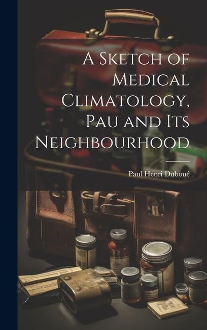 Produktbild: A Sketch of Medical Climatology, Pau and Its Neighbourhood