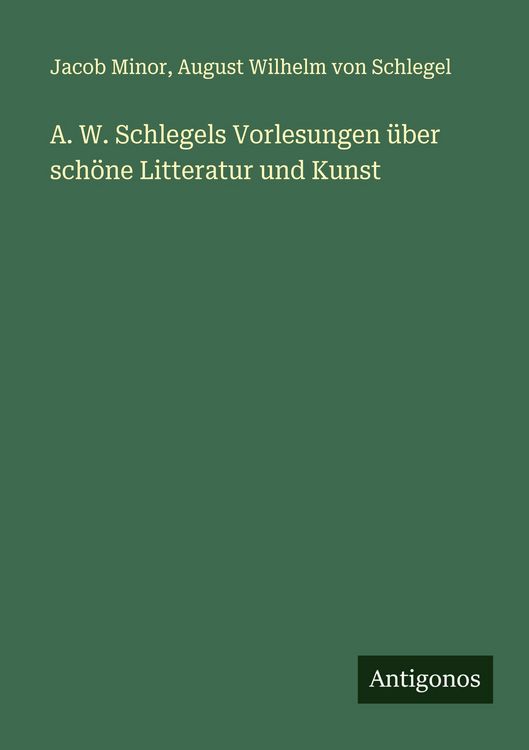 Produktbild: A. W. Schlegels Vorlesungen &uuml;ber sch&ouml;ne Litteratur und Kunst