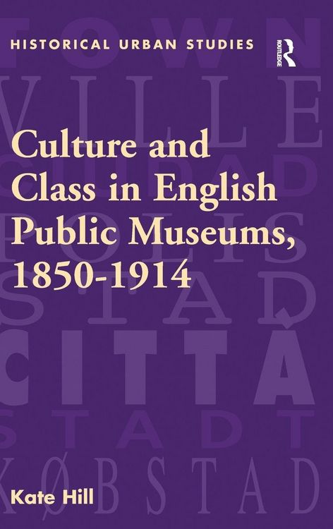 Produktbild: Culture and Class in English Public Museums, 1850-1914