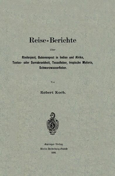 Produktbild: Reise-Berichte &uuml;ber Rinderpest, Bubonenpest in Indien und Afrika, Tsetse- oder Surrakrankheit, Texasfieber, tropische Malaria, Schwarzwasserfieber