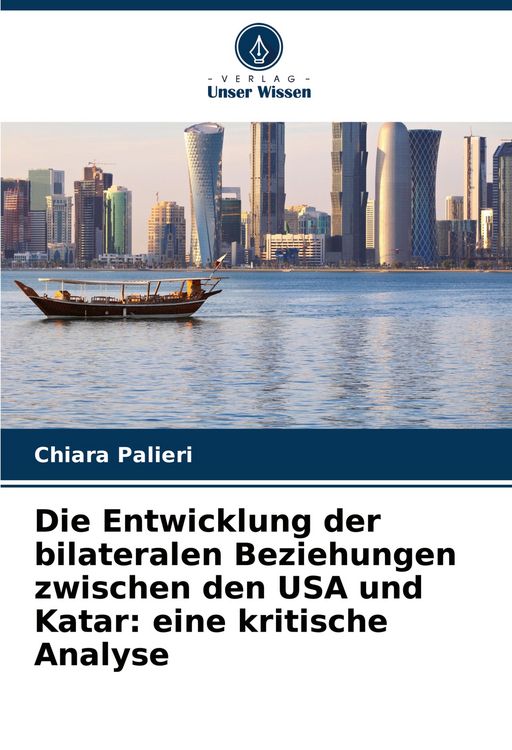 Produktbild: Die Entwicklung der bilateralen Beziehungen zwischen den USA und Katar: eine kritische Analyse