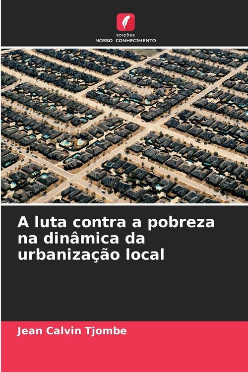 Produktbild: A luta contra a pobreza na din&acirc;mica da urbaniza&ccedil;&atilde;o local