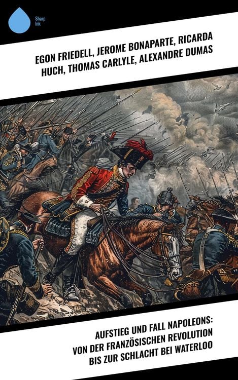 Produktbild: Aufstieg und Fall Napoleons: Von der Franz&ouml;sischen Revolution bis zur Schlacht bei Waterloo