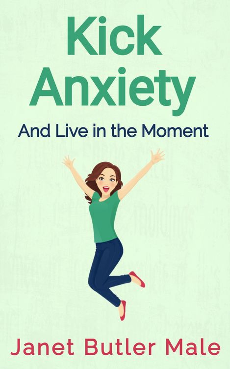 Produktbild: Kick Anxiety and Live in the Moment