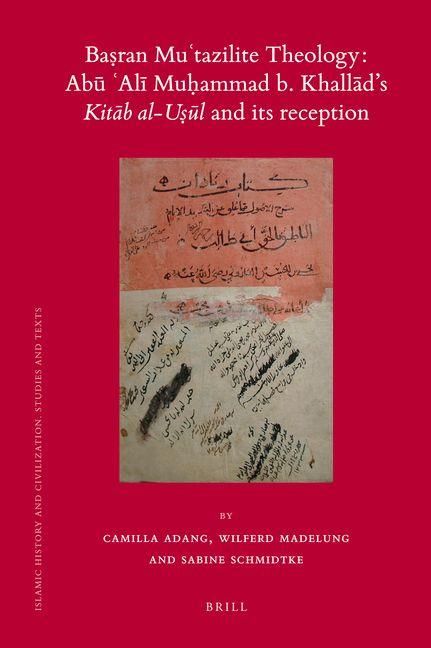 Produktbild: Baṣran Muʿtazilite Theology: Abū ʿalī Muḥammad B. Khallād's Kitāb Al-Uṣūl and Its Reception