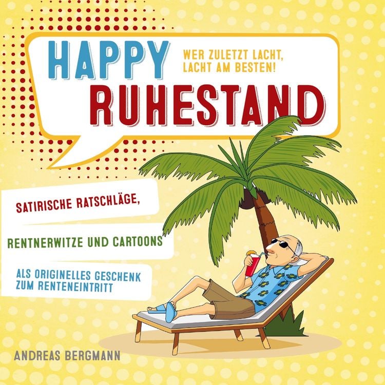 Produktbild: Happy Ruhestand - wer zuletzt lacht, lacht am besten!