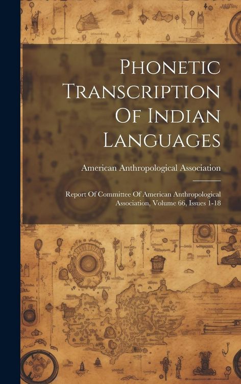 Produktbild: Phonetic Transcription Of Indian Languages: Report Of Committee Of American Anthropological Association, Volume 66, Issues 1-18