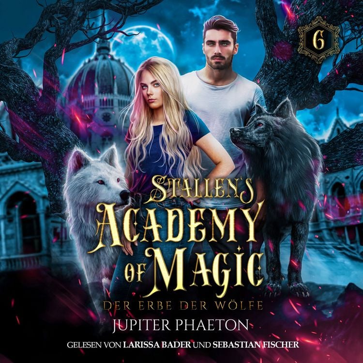 Produktbild: Stallen's Academy of Magic 6 - Der Erbe der W&ouml;lfe - Fantasy H&ouml;rbuch