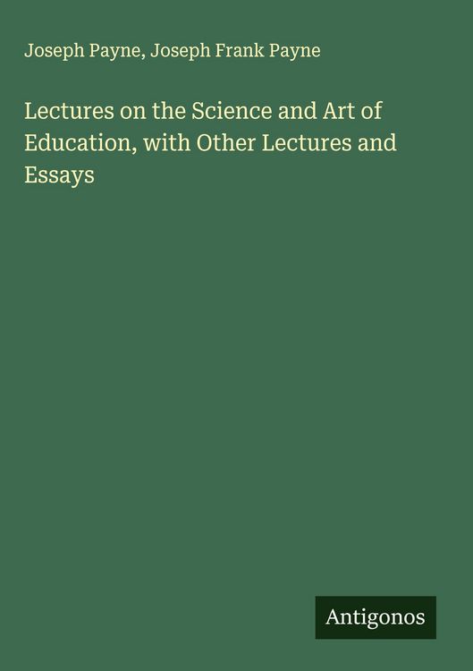Produktbild: Lectures on the Science and Art of Education, with Other Lectures and Essays