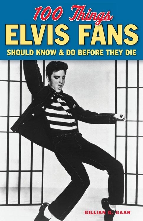 Produktbild: 100 Things Elvis Fans Should Know & Do Before They Die