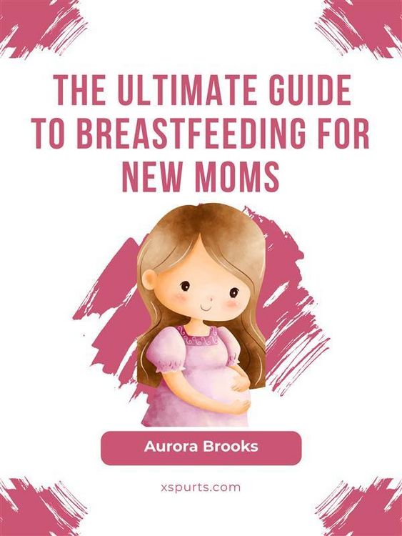 Produktbild: The Ultimate Guide to Breastfeeding for New Moms