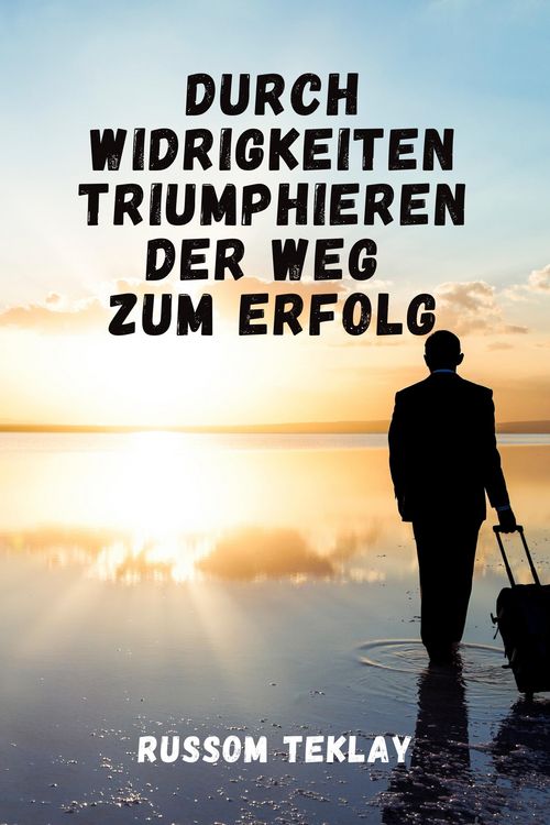 Produktbild: Durch Widrigkeiten triumphieren Der Weg zum Erfolg
