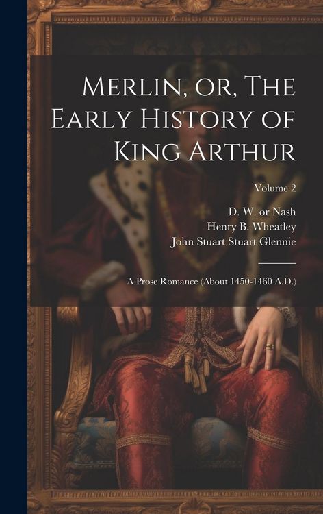Produktbild: Merlin, or, The Early History of King Arthur: A Prose Romance (about 1450-1460 A.D.); Volume 2