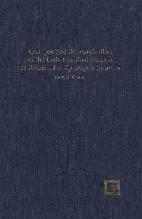 Produktbild: Collapse and Reorganization of the Latin Nominal Flection as Reflected in Epigraphic Sources