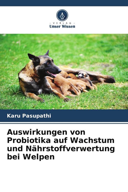 Produktbild: Auswirkungen von Probiotika auf Wachstum und N&auml;hrstoffverwertung bei Welpen