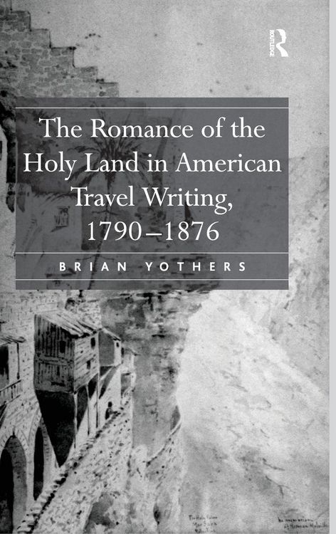 Produktbild: The Romance of the Holy Land in American Travel Writing, 1790-1876