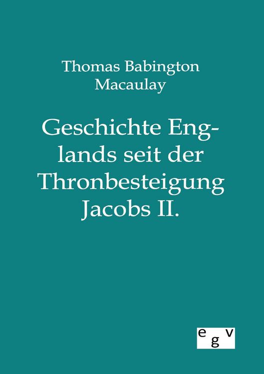 Produktbild: Geschichte Englands seit der Thronbesteigung Jacobs II.