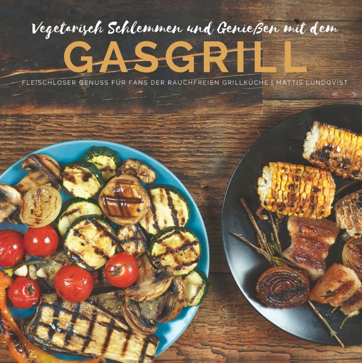 Produktbild: Vegetarisch Schlemmen und Genie&szlig;en mit dem Gasgrill