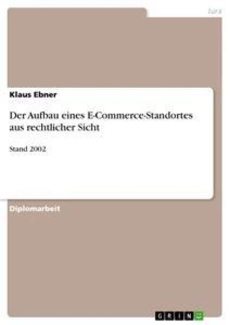 Produktbild: Der Aufbau eines E-Commerce-Standortes aus rechtlicher Sicht