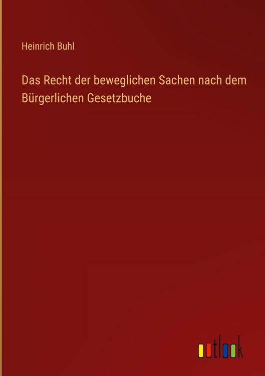 Produktbild: Das Recht der beweglichen Sachen nach dem B&uuml;rgerlichen Gesetzbuche