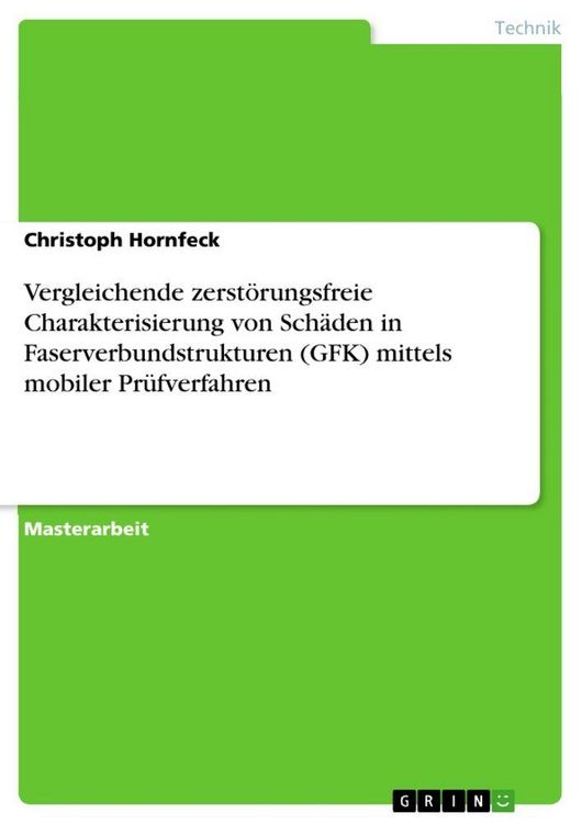 Produktbild: Vergleichende zerst&ouml;rungsfreie Charakterisierung von Sch&auml;den in Faserverbundstrukturen (GFK) mittels mobiler Pr&uuml;fverfahren