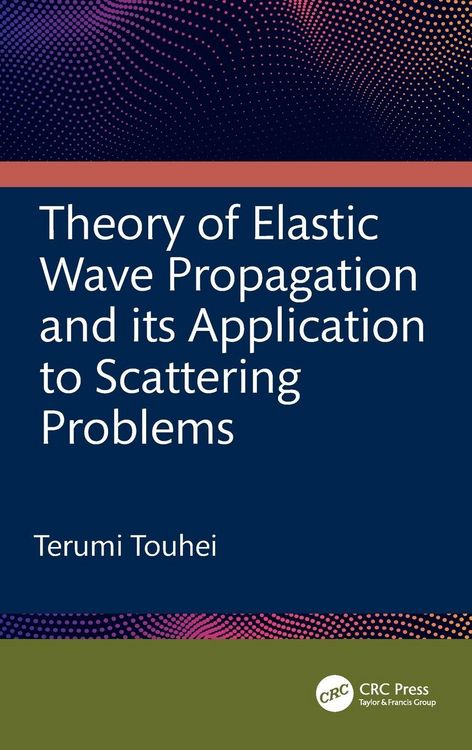 Produktbild: Theory of Elastic Wave Propagation and its Application to Scattering Problems