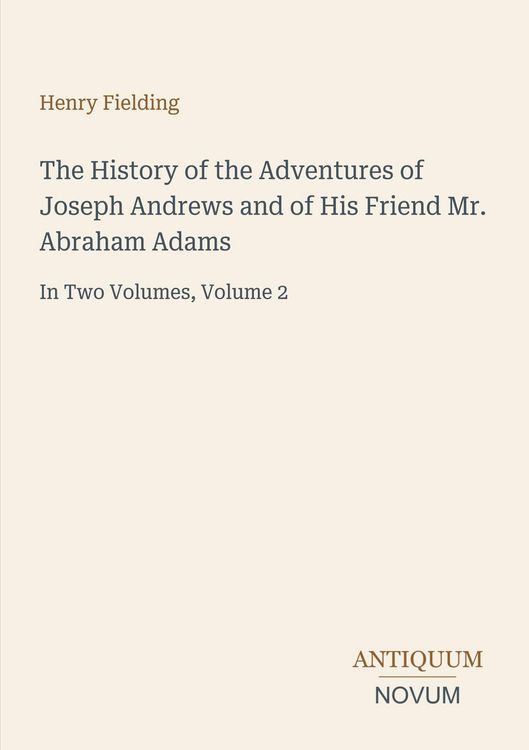 Produktbild: The History of the Adventures of Joseph Andrews and of His Friend Mr. Abraham Adams