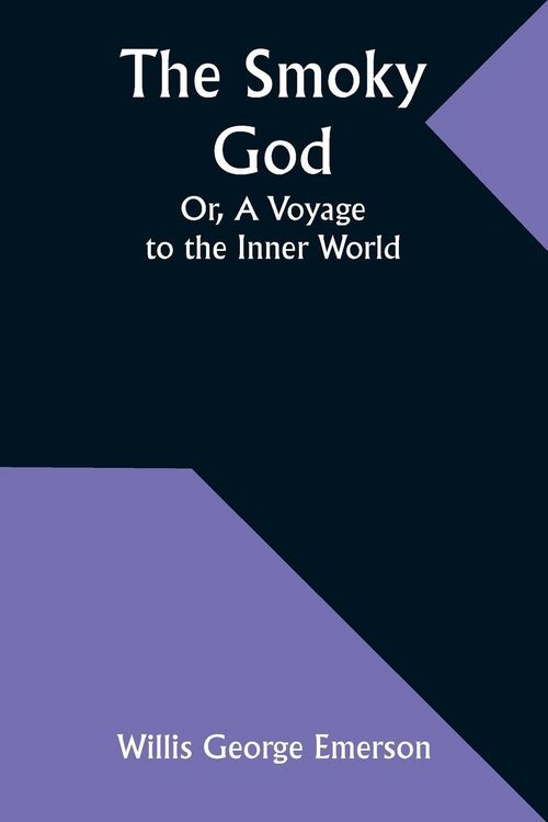 Produktbild: The Smoky God; Or, A Voyage to the Inner World