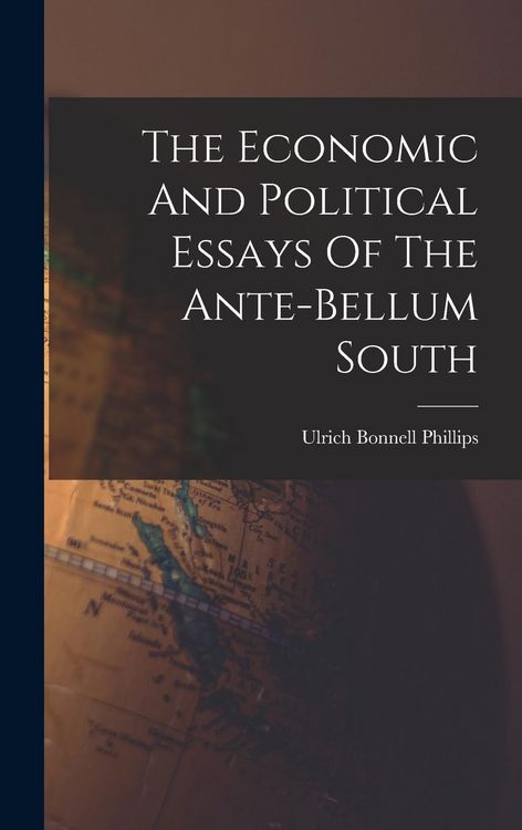 Produktbild: The Economic And Political Essays Of The Ante-bellum South