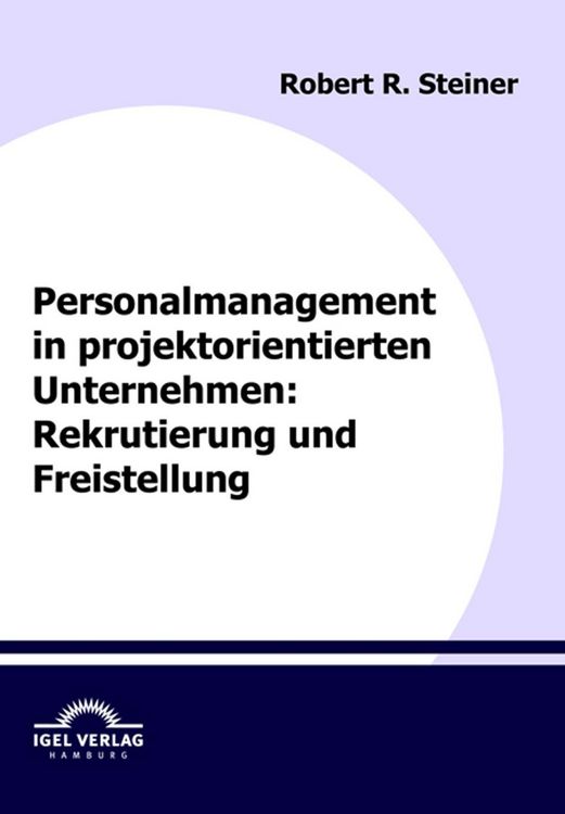 Produktbild: Personalmanagement in projektorientierten Unternehmen: Rekrutierung und Freistellung