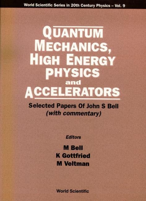 Produktbild: Quantum Mechanics, High Energy Physics and Accelerators: Selected Papers of John S Bell (with Commentary)