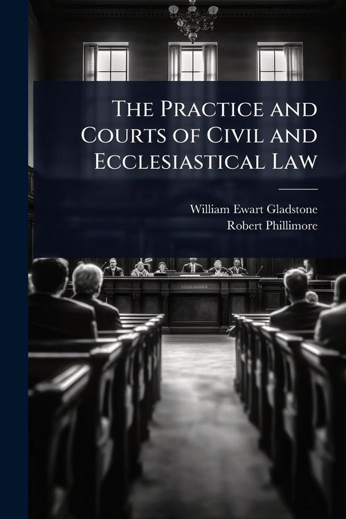 Produktbild: The Practice and Courts of Civil and Ecclesiastical Law
