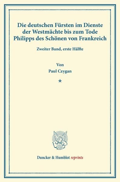 Produktbild: Die deutschen F&uuml;rsten im Dienste der Westm&auml;chte bis zum Tode Philipps des Sch&ouml;nen von Frankreich.