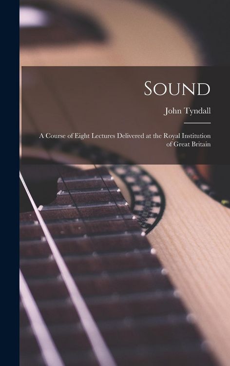 Produktbild: Sound: A Course of Eight Lectures Delivered at the Royal Institution of Great Britain