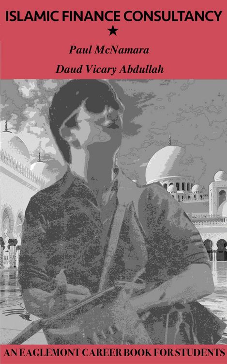 Produktbild: Islamic Finance Consultancy: An Eaglemont Career Book for Students
