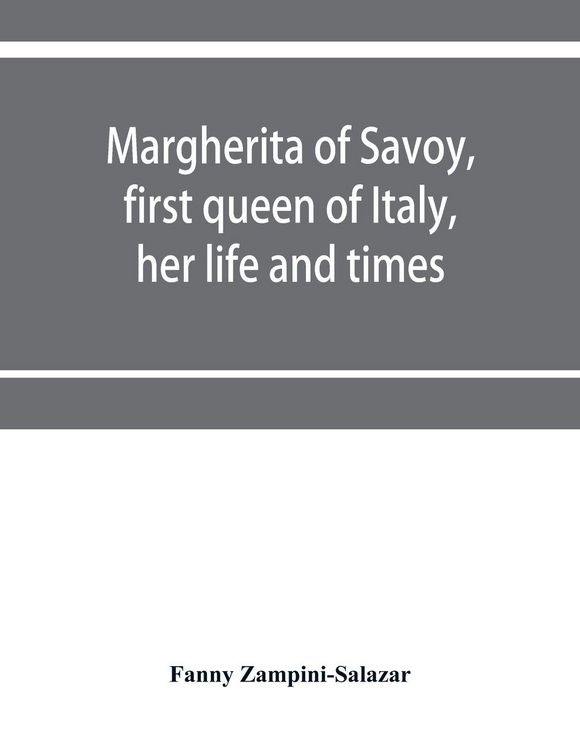 Produktbild: Margherita of Savoy, first queen of Italy, her life and times