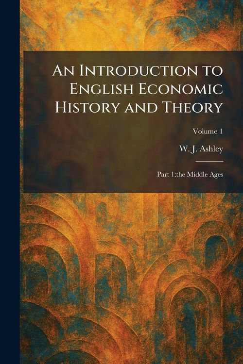 Produktbild: An Introduction to English Economic History and Theory