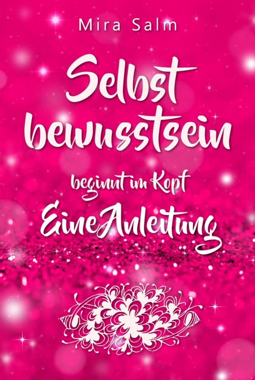 Produktbild: Selbstbewusstsein beginnt im Kopf: Was Dich wirklich selbstbewusst macht!