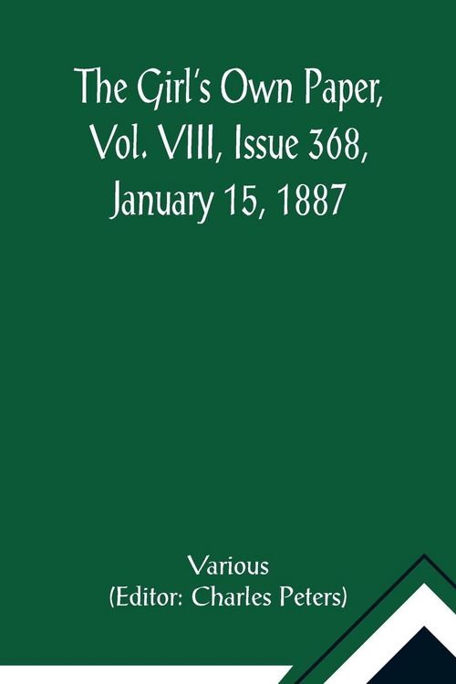 Produktbild: The Girl's Own Paper, Vol. VIII, Issue 368, January 15, 1887