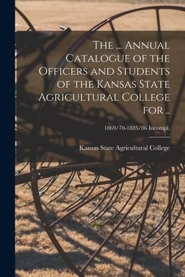 Produktbild: The ... Annual Catalogue of the Officers and Students of the Kansas State Agricultural College for ..; 1869/70-1885/86 incompl.