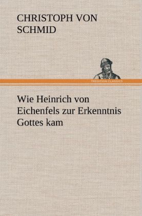 Produktbild: Wie Heinrich von Eichenfels zur Erkenntnis Gottes kam