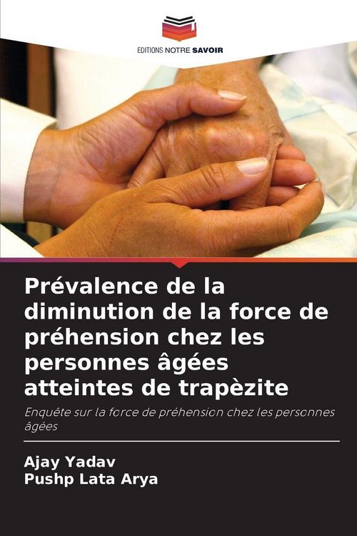 Produktbild: Pr&eacute;valence de la diminution de la force de pr&eacute;hension chez les personnes &acirc;g&eacute;es atteintes de trap&egrave;zite
