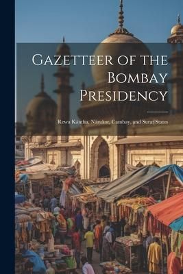 Produktbild: Gazetteer of the Bombay Presidency: Rewa K&aacute;ntha, N&aacute;rukot, Cambay, and Surat States
