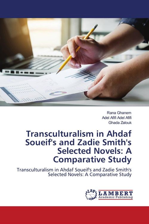 Produktbild: Transculturalism in Ahdaf Soueif's and Zadie Smith's Selected Novels: A Comparative Study