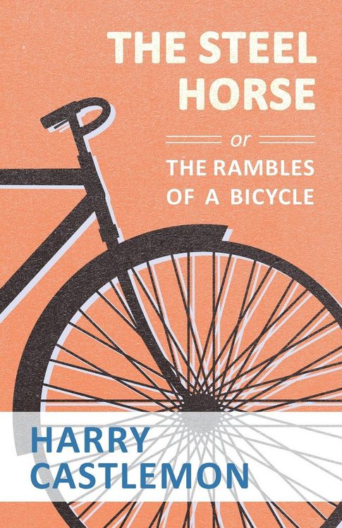Produktbild: The Steel Horse or the Rambles of a Bicycle
