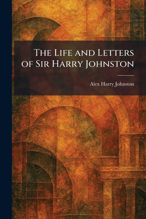 Produktbild: The Life and Letters of Sir Harry Johnston