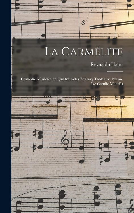 Produktbild: La carm&eacute;lite; com&eacute;die musicale en quatre actes et cinq tableaux. Po&euml;me de Catulle Mend&egrave;s