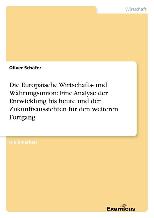 Produktbild: Die Europ&auml;ische Wirtschafts- und W&auml;hrungsunion: Eine Analyse der Entwicklung bis heute und der Zukunftsaussichten f&uuml;r den weiteren Fortgang