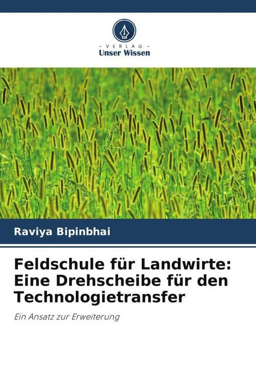 Produktbild: Feldschule f&uuml;r Landwirte: Eine Drehscheibe f&uuml;r den Technologietransfer